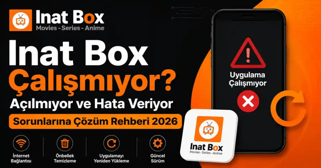 inat-box-calismiyor-acilmiyor-ve-hata-veriyor-sorunlarina-cozum-rehberi-2026